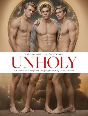 Unholy. an Almost Complete Hagiography of Gay Saints - cover