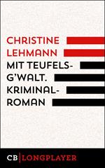 Mit Teufelsg’walt. Kriminalroman.