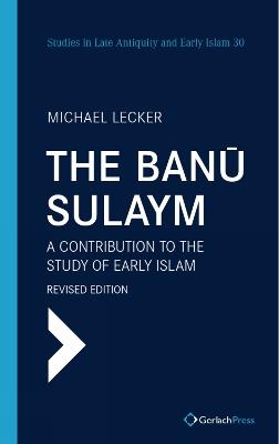 The Banū Sulaym: A Contribution to the Study of Early Islam. Revised edition - Michael Lecker - cover