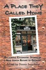 A Place They Called Home: Reclaiming Citizenship. Stories of a New Jewish Return to Germany