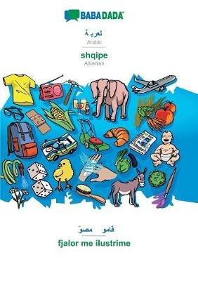 BABADADA, Arabic (in arabic script) - shqipe, visual dictionary (in arabic script) - fjalor me ilustrime: Arabic (in arabic script) - Albanian, visual dictionary - Babadada Gmbh - cover