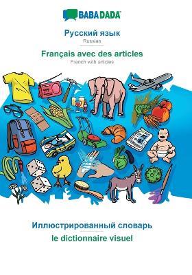 BABADADA, Russian (in cyrillic script) - Français avec des articles, visual dictionary (in cyrillic script) - le dictionnaire visuel: Russian (in cyrillic script) - French with articles, visual dictionary - Babadada Gmbh - cover