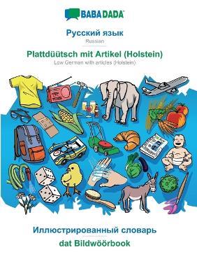 BABADADA, Russian (in cyrillic script) - Plattduutsch mit Artikel (Holstein), visual dictionary (in cyrillic script) - dat Bildwoeoerbook: Russian (in cyrillic script) - Low German with articles (Holstein), visual dictionary - Babadada Gmbh - cover