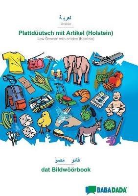 BABADADA, Arabic (in arabic script) - Plattduutsch mit Artikel (Holstein), visual dictionary (in arabic script) - dat Bildwoeoerbook: Arabic (in arabic script) - Low German with articles (Holstein), visual dictionary - Babadada Gmbh - cover