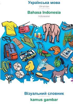 BABADADA, Ukrainian (in cyrillic script) - Bahasa Indonesia, visual dictionary (in cyrillic script) - kamus gambar: Ukrainian (in cyrillic script) - Indonesian, visual dictionary - Babadada Gmbh - cover