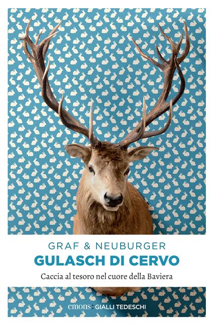 Gulasch di cervo. Caccia al tesoro nel cuore della Baviera - Lisa Graf,Ottmar Neuburger,A. Salzano - ebook