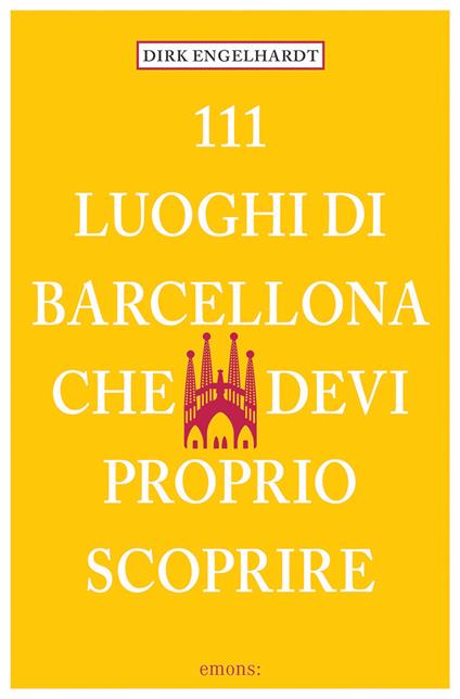 111 luoghi di Barcellona che devi proprio scoprire - Dirk Engelhardt,E. Castelli Gattinara - ebook