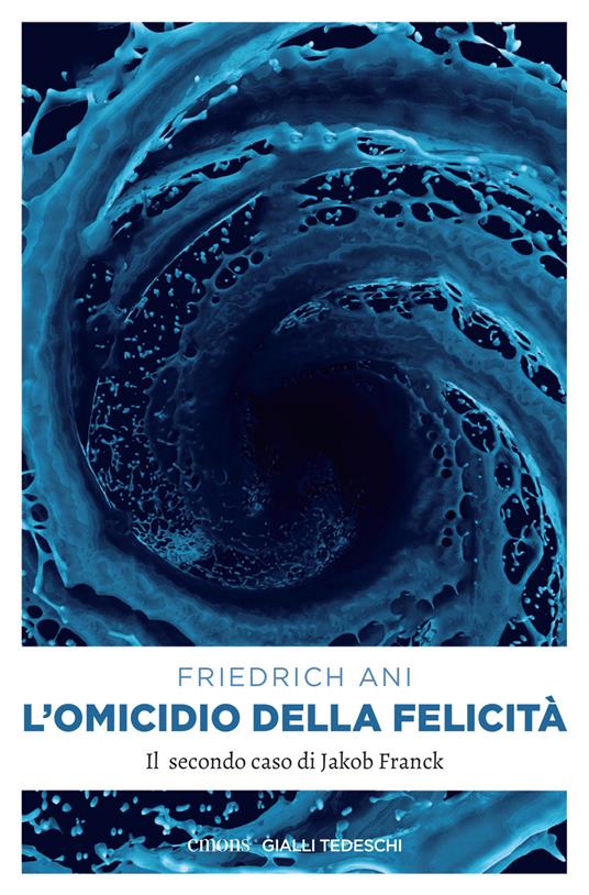 L' omicidio della felicità. Il secondo caso per Jakob Franck - Friedrich Ani,Fabio Lucaferri - ebook