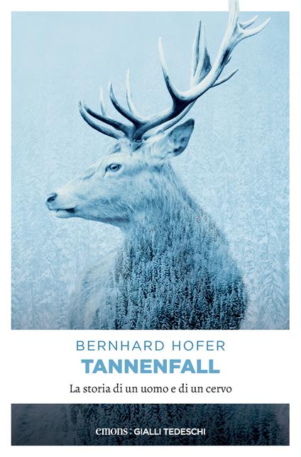 Tannenfall. La storia di un uomo e di un cervo - Bernhard Hofer,Monica Pesetti - ebook