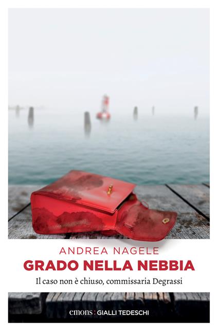 Grado nella nebbia - Andrea Nagele,Monica Pesetti - ebook