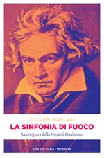 La sinfonia di fuoco. La congiura della Nona di Beethoven