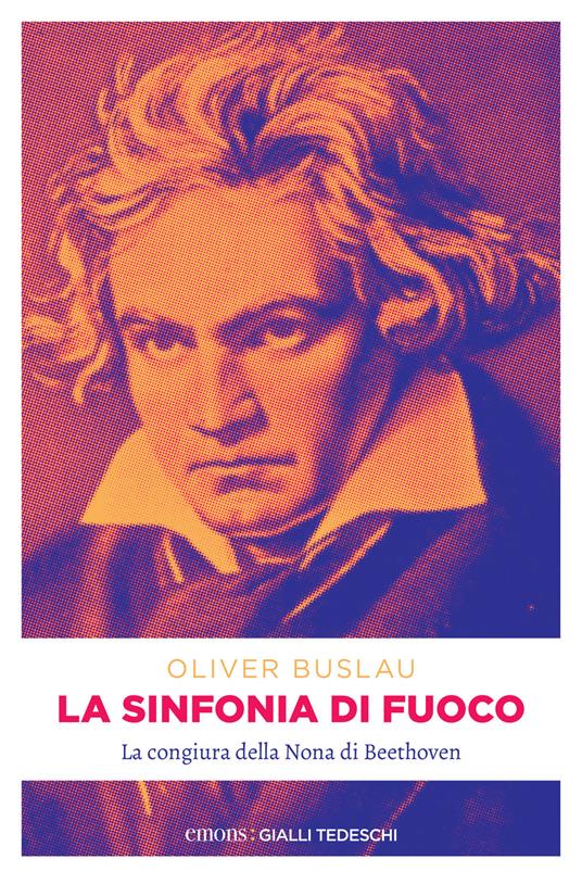 Sinfonia di fuoco. La congiura della Nona di Beethoven - Oliver Buslau,Rachele Salerno - ebook