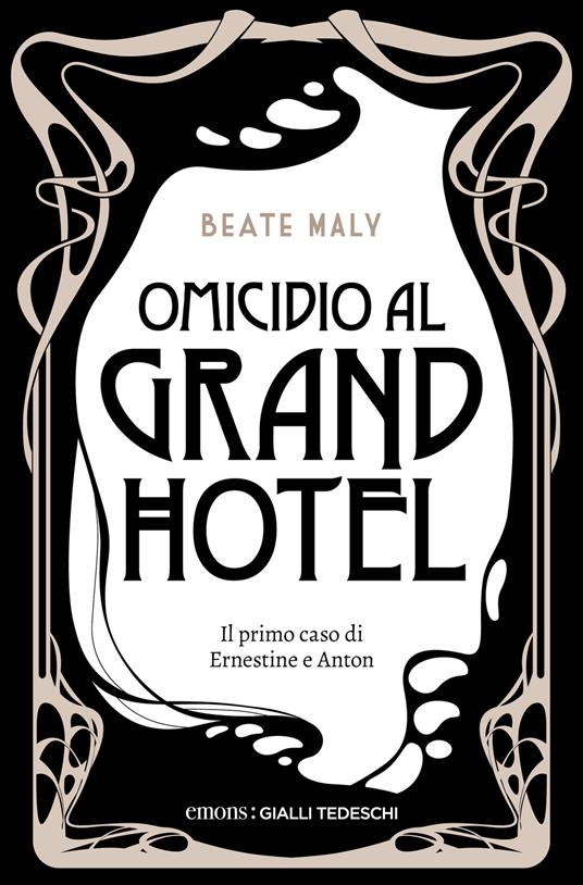 Omicidio al Grand Hotel. Il primo caso di Ernestine e Anton - Beate Maly,Rachele Salerno - ebook