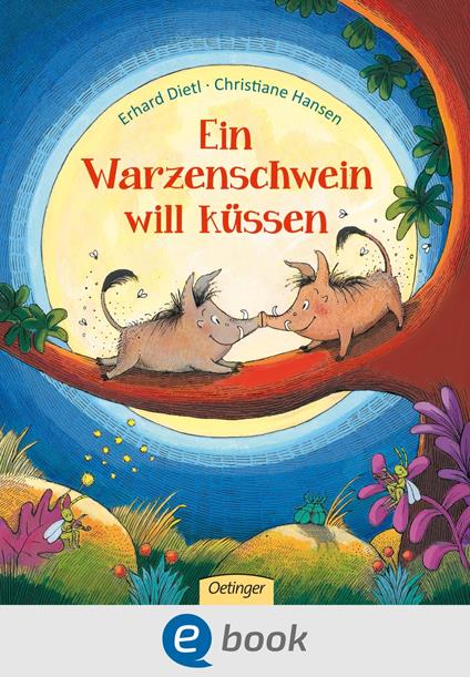 Ein Warzenschwein will küssen - Erhard Dietl,Christiane Hansen - ebook