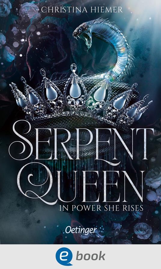 Serpent Queen 1. In Power She Rises - Christina Hiemer,Makita-Diandra Hirt - ebook