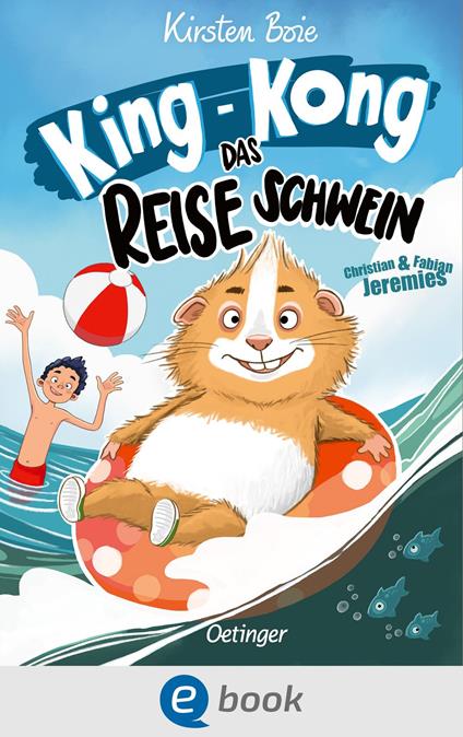 King-Kong, das Reiseschwein - Kirsten Boie,Christian Jeremies,Fabian Jeremies - ebook