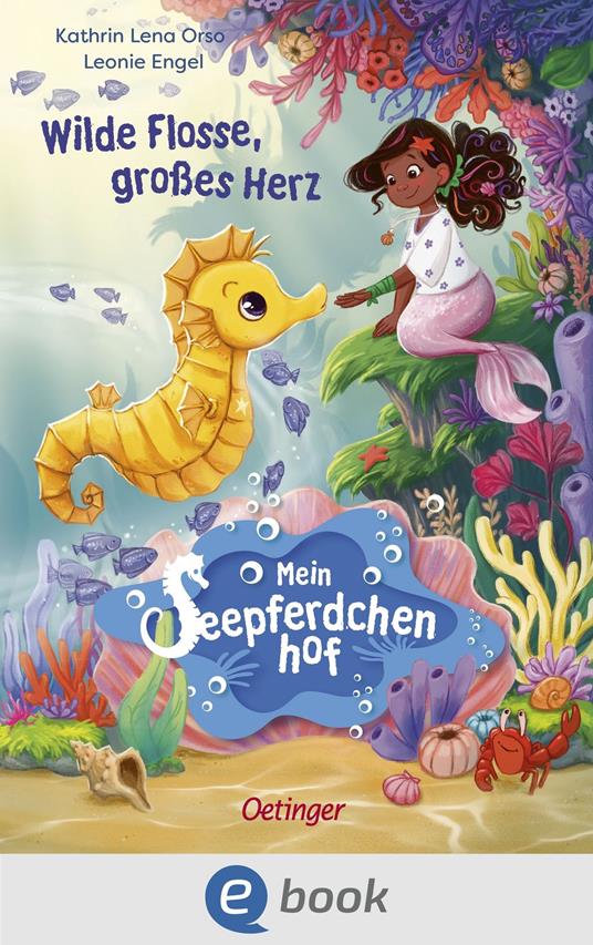 Mein Seepferdchenhof 1. Wilde Flosse, großes Herz - Kathrin Lena Orso,Leonie Engel - ebook
