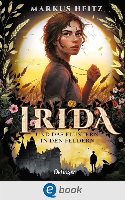 Irida 3. Irida und das Flüstern in den Feldern - Markus Heitz,Max Meinzold - ebook