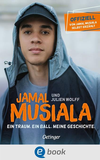 Jamal Musiala. Ein Traum. Ein Ball. Meine Geschichte - Jamal Musiala,Leroy Sané,Julien Wolff - ebook
