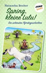 Spring, kleine Lulu!
