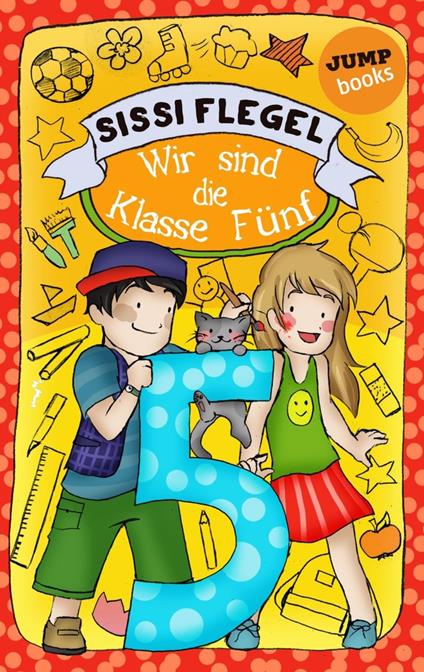 Schülerstreich und Lehrerschreck - Band 3: Wir sind die Klasse Fünf - Sissi Flegel - ebook