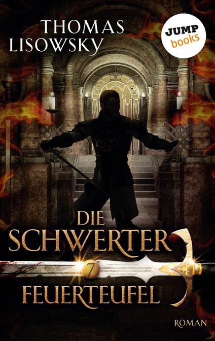 DIE SCHWERTER - Band 7: Feuerteufel - Thomas Lisowsky - ebook