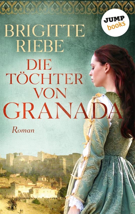 Die Töchter von Granada - Brigitte Riebe - ebook