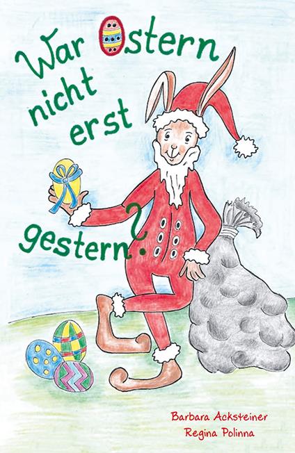 War Ostern nicht erst gestern? - Barbara Acksteiner,Regina Polinna - ebook