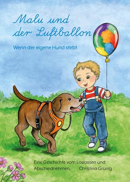 Malu und der Luftballon - Wenn der eigene Hund stirbt. - Christina Grünig - ebook