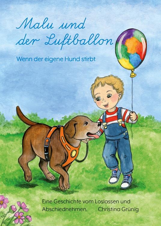Malu und der Luftballon - Wenn der eigene Hund stirbt. - Christina Grünig - ebook