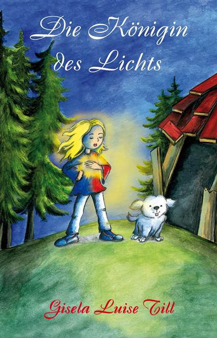 Die Königin des Lichts - Gisela Luise Till - ebook