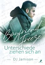 Boyfriend Freeze - Unterschiede ziehen sich an