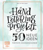 Handlettering Projekte – 50 neue Ideen für Feste, Wohndeko und mehr
