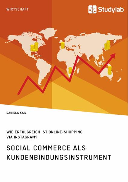 Social Commerce als Kundenbindungsinstrument. Wie erfolgreich ist Online-Shopping via Instagram?