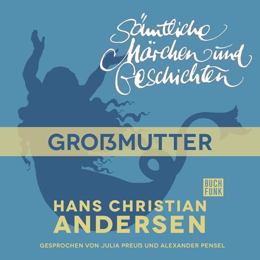H. C. Andersen: Sämtliche Märchen und Geschichten, Großmutter