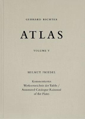 Gerhard Richter. Atlas. Vol. 5: Annotated Catalogue Raisonne of the Plates - Helmut Friedel - cover