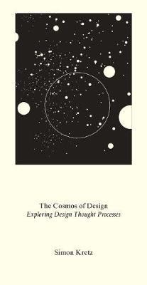 Simon Kretz: The Cosmos of Design: Exploring Design Through Thought Processes - Simon Kretz - cover