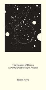 Simon Kretz: The Cosmos of Design: Exploring Design Through Thought Processes