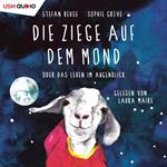 Die Ziege auf dem Mond oder das Leben im Augenblick (ungekürzt)