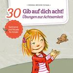 Gib auf dich acht! - 30 Übungen zur Achtsamkeit (ungekürzt)