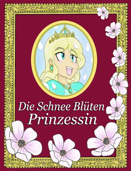 Die Schnee Blüten Prinzessin - Alexander Lopez - ebook