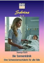 Die Sonnenklinik - Eine Schwesternschülerin für alle Fälle