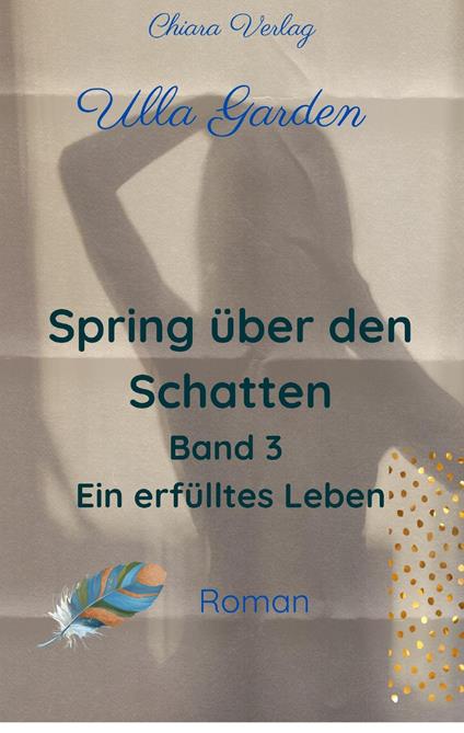 Spring über den Schatten - Buch 3 - Erfülltes Leben