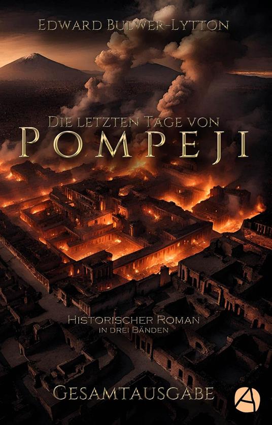Die letzten Tage von Pompeji. Gesamtausgabe - Edward Bulwer Lytton,Wilhelm Schöttlen - ebook