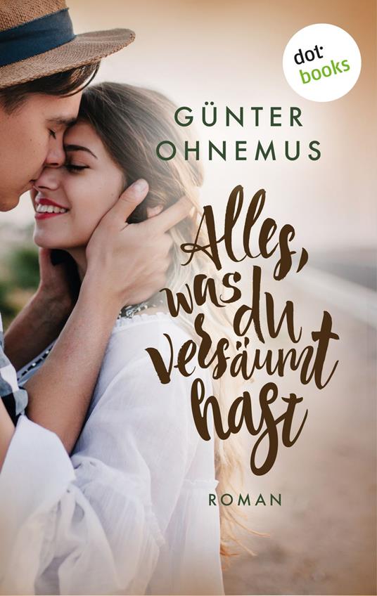 Alles, was du versäumt hast - Günter Ohnemus - ebook