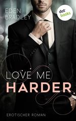 Love me harder: Ein Dark-Pleasure-Roman - Band 1