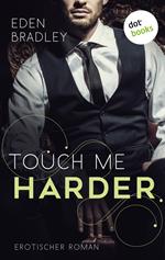 Touch me harder: Ein Dark-Pleasure-Roman - Band 4