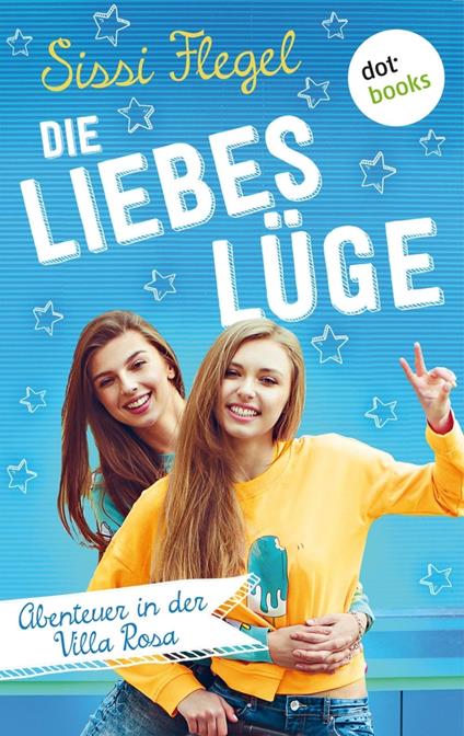 Die Liebeslüge: Abenteuer in der Villa Rosa - Band 1 - Sissi Flegel - ebook