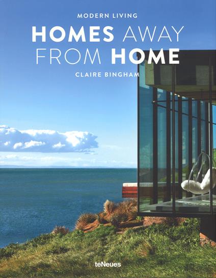 Homes away from home. Modern living. Ediz. a colori - Claire Bingham - copertina