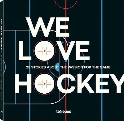 We love hockey. 25 stories about the passion for the game. Ediz. inglese, tedesca e russa - copertina